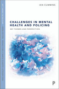 Challenges in Mental Health and Policing (Key Themes and Perspectives) - 9781447360841 by Ian Cummins, 9781447360841