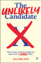 The Unlikely Candidate (What Losing an Election Taught Me about How to Change Politics) by Ali Milani, 9781447361596