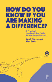 How Do You Know If You Are Making a Difference? (A Practical Handbook for Public Service Organisations) by Sarah Morton, Ailsa Cook, 9781447361930