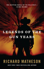 Legends of the Gun Years (Two Gripping Volumes of the Wild West) by Richard Matheson, 9780765322333
