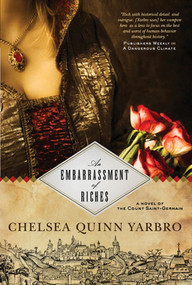An Embarrassment of Riches (A Novel of the Count Saint-Germain) by Chelsea Quinn Yarbro, 9780765331038