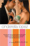 Cinderella Lopez (A Novel) by Berta Platas, 9780312341725