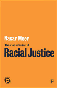 The Cruel Optimism of Racial Justice by Nasar Meer, 9781447363026