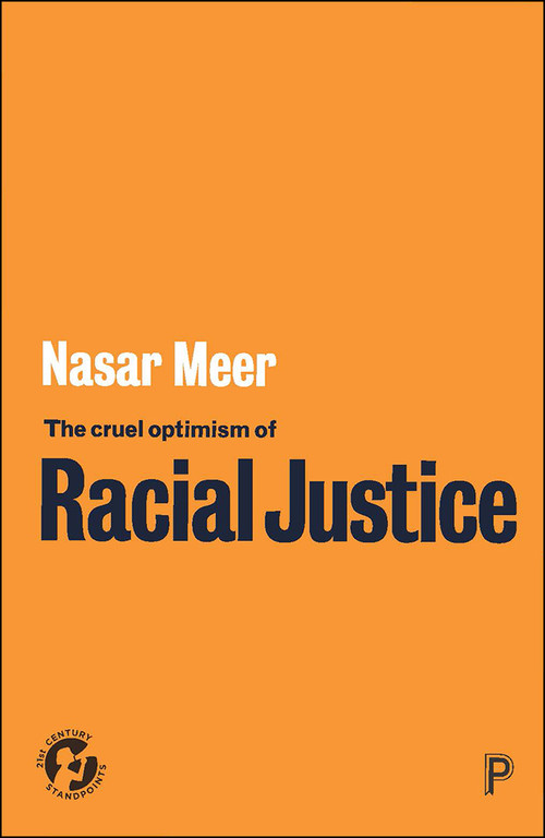 The Cruel Optimism of Racial Justice by Nasar Meer, 9781447363026