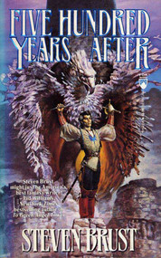 Five Hundred Years After by Steven Brust, 9780765319661