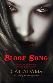 Blood Song (Book 1 of the Blood Singer Novels) by Cat Adams, 9780765324948