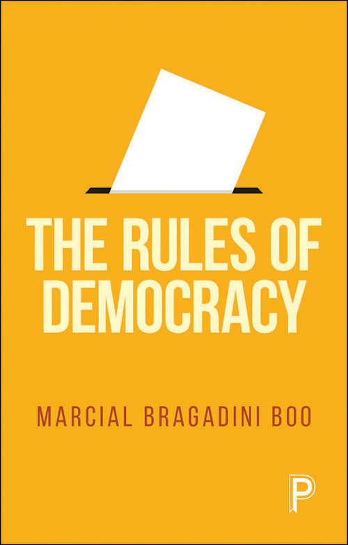 The Rules of Democracy by Marcial Bragadini Bóo, 9781447364146