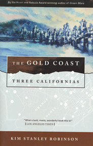 The Gold Coast (Three Californias) by Kim Stanley Robinson, 9780312890377