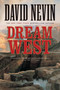 Dream West (A Novel) by David Nevin, 9780765313980