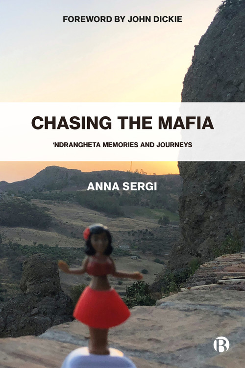 Chasing the Mafia ('Ndrangheta, Memories and Journeys) - 9781529222449 by Anna Sergi, 9781529222449