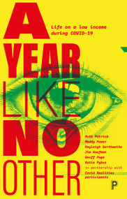 A Year Like No Other (Life on a Low Income during COVID-19) by Ruth Patrick, Maddy Power, Kayleigh Garthwaite, Jim Kaufman, Geoff Page, Katie Pybus, 9781447364696