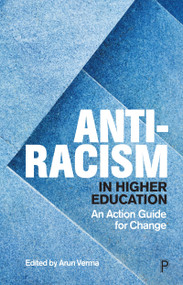 Anti-Racism in Higher Education (An Action Guide for Change) by Arun Verma, Briana Coles, Claire Lee, Deya Mukherjee, Eileen Gbagbo, Jalpa Ruparelia, Josephine Gabi, Manish Maisuria, Min Duchenski, Musharrat  Ahmed-Landeryou, Pamela Thomas, Parise Carmichael-Murphy, Jitesh Gajjar, Shaminder Takhar, Sonia  Gomes, Tamjid Mujtaba, Zoe Nutakor, Manvir Grewal, Arun Verma, 9781447364726