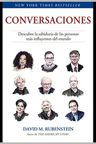 Conversaciones (How to Lead, Spanish Edition) (Descubre como piensan las personas más influyentes del mundo) by David Rubenstein, 9788417963316