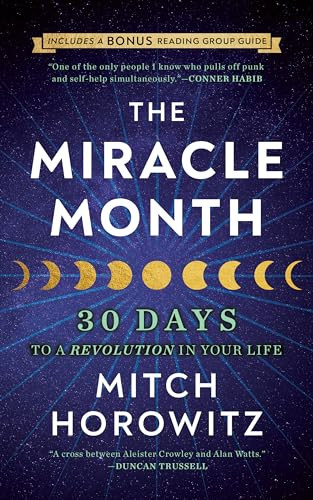 The Miracle Month - Second Edition (30 Days to a Revolution in Your Life) by Mitch Horowitz, 9781722505820
