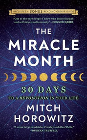 The Miracle Month - Second Edition (30 Days to a Revolution in Your Life) by Mitch Horowitz, 9781722505820