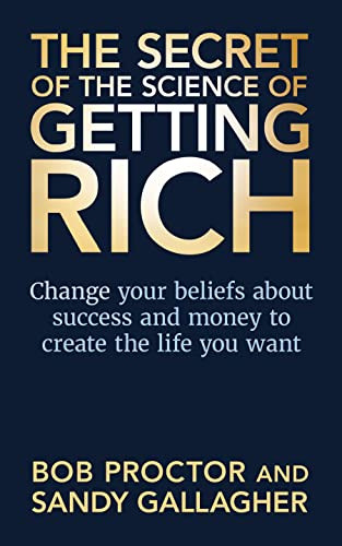 The Secret of The Science of Getting Rich (Change Your Beliefs About Success and Money to Create The Life You Want) - 9781722510633 by Bob Proctor, Sandy Gallagher, 9781722510633