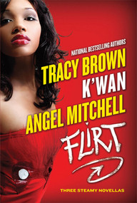 Flirt (Three Steamy Novellas) by Tracy Brown, K'wan, Angel Mitchell, 9780312537012