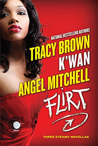 Flirt (Three Steamy Novellas) by Tracy Brown, K'wan, Angel Mitchell, 9780312537012