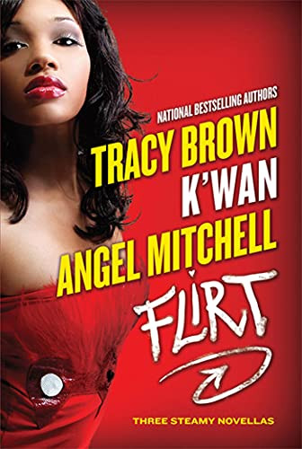 Flirt (Three Steamy Novellas) by Tracy Brown, K'wan, Angel Mitchell, 9780312537012