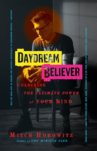 Daydream Believer (Unlocking the Ultimate Power of Your Mind) by Mitch Horowitz, 9781722505776