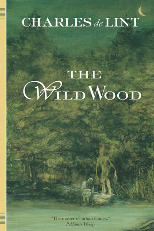 The Wild Wood by Charles de Lint, 9780765302588