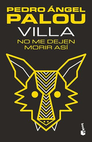 Villa. No me dejen morir así (Spanish Edition) by Pedro Ángel Palou, 9786070777424
