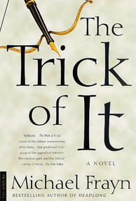 The Trick of It (A Novel) by Michael Frayn, 9780312421441