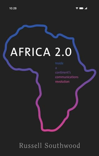 Africa 2.0 (Inside a continent's communications revolution) by Russell Southwood, 9781526154828