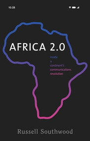 Africa 2.0 (Inside a continent's communications revolution) by Russell Southwood, 9781526154828