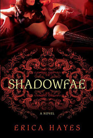 Shadowfae (A Novel) by Erica Hayes, 9780312578008
