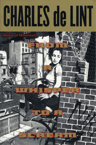 From a Whisper to a Scream by Charles de Lint, 9780765304346