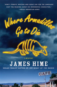 Where Armadillos Go to Die by James Hime, 9780312534868
