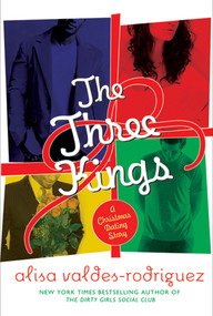 The Three Kings (A Christmas Dating Story) by Alisa Valdes-Rodriguez, 9780312605339