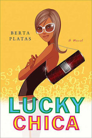 Lucky Chica (A Novel) by Berta Platas, 9780312341749