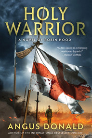 Holy Warrior (A Novel of Robin Hood) by Angus Donald, 9780312678371