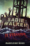 Sadie Walker Is Stranded (A Zombie Novel) by Madeleine Roux, 9780312658915