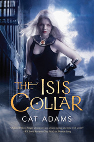 The Isis Collar (Book 4 of the Blood Singer Novels) by Cat Adams, 9780765328731