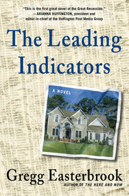 The Leading Indicators (A Novel) by Gregg Easterbrook, 9781250011732