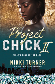 Project Chick II: What's Done in the Dark by Nikki Turner, 9781250001436