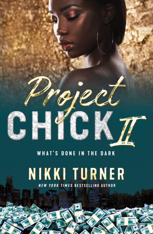 Project Chick II: What's Done in the Dark by Nikki Turner, 9781250001436