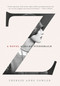 Z: A Novel of Zelda Fitzgerald by Therese Anne Fowler, 9781250028655