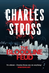 The Bloodline Feud (A Merchant Princes Omnibus: The Family Trade & The Hidden Family) by Charles Stross, 9780765378668