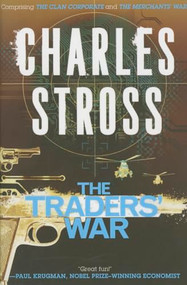 The Traders' War (A Merchant Princes Omnibus: The Clan Corporate & The Merchants' War) by Charles Stross, 9780765378675