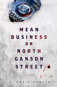 Mean Business on North Ganson Street (A Novel) by S. Craig Zahler, 9781250052209