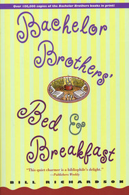 Bachelor Brothers' Bed & Breakfast by Bill Richardson, 9780312171834