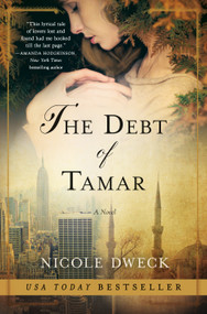 The Debt of Tamar (A Novel) by Nicole Dweck, 9781250065681