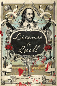 License to Quill (A Novel of Shakespeare & Marlowe) by Jacopo della Quercia, 9781250059659