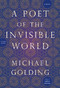 A Poet of the Invisible World (A Novel) by Michael Golding, 9781250071286