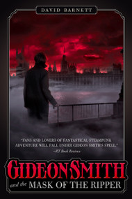 Gideon Smith and the Mask of the Ripper by David Barnett, 9780765334268