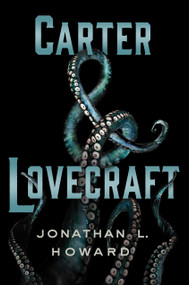 Carter & Lovecraft (A Novel) by Jonathan L. Howard, 9781250060891